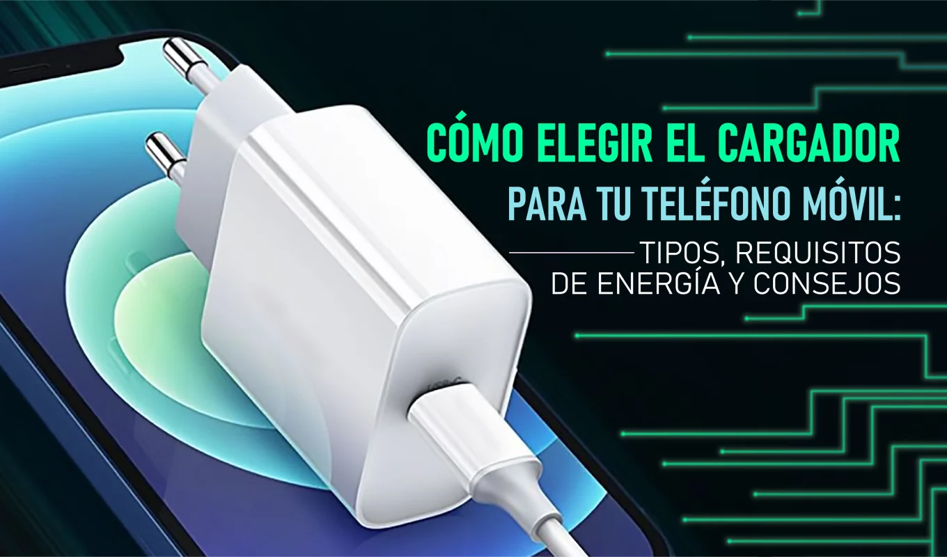 Cómo Elegir el Cargador Correcto para Tu Teléfono Móvil
