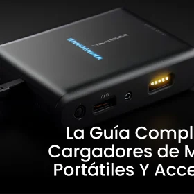 La Guía Completa de Cargadores de Móviles Portátiles Y Accesorios