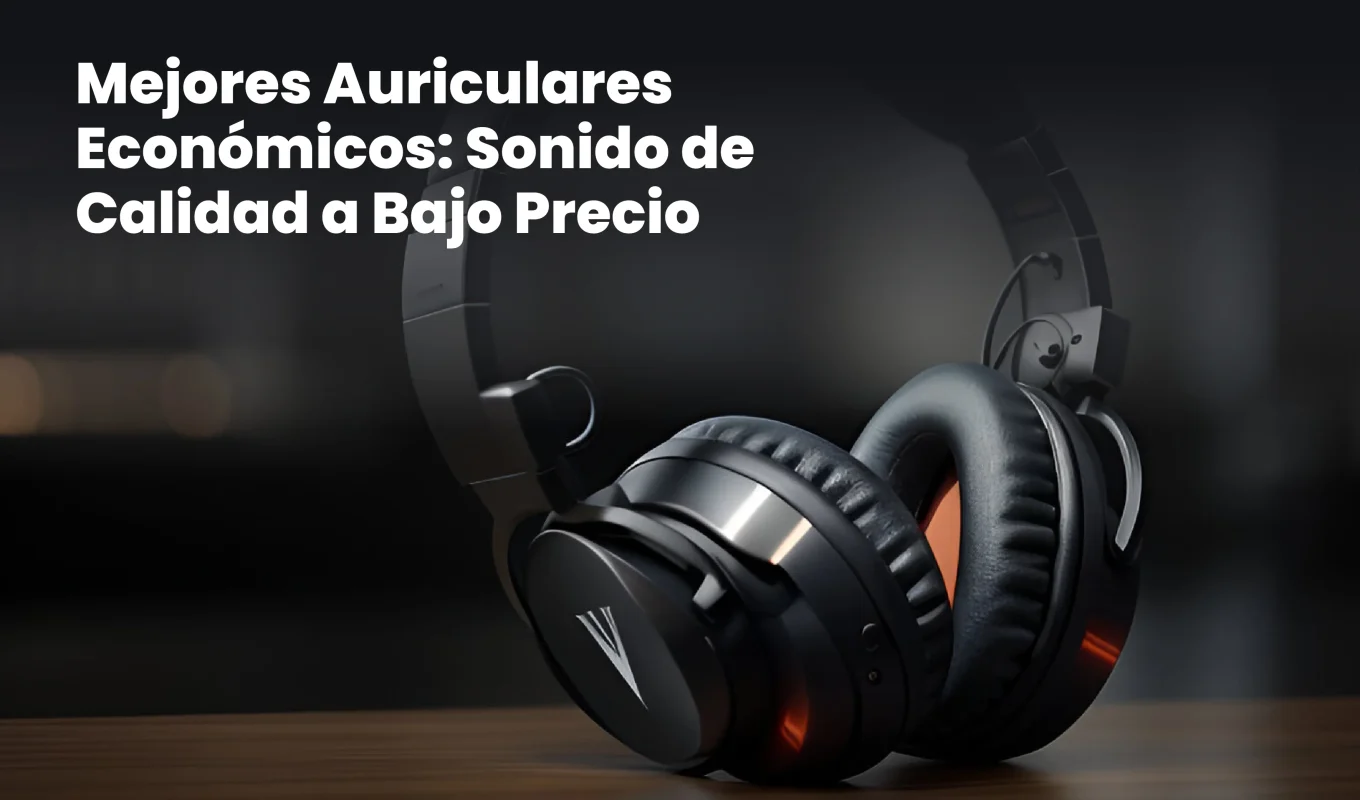 Mejores Auriculares Económicos – Calidad a Buen Precio